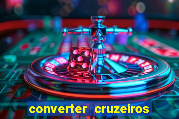 converter cruzeiros para real